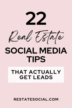 the text reads 22 real estate social media tips that actually get leads on pink background