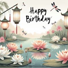 a birthday card with water lilies and dragonflies on the pond in front of lanterns