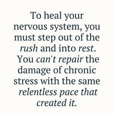 the words to heal your nervous system, you must step out of the rush and into rest