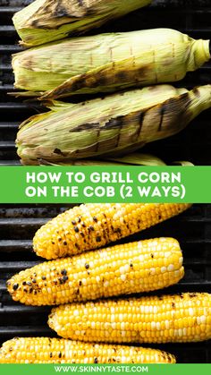 grilled corn on the cob with text overlay how to grill corn on the cob 2 ways