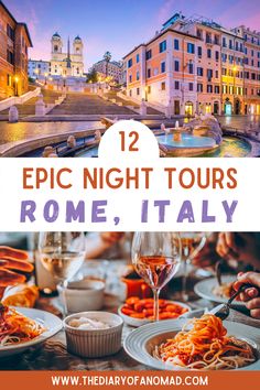 an image of some food and wine on a table with the words 12 epic night tours rome, italy