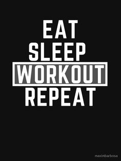 the words eat sleep workout repeat in white on a black background, with an image of a