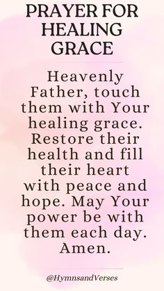 Prayer asking for God’s healing grace, strength, and peace for a loved one in need. God Prayers For Healing, Pray For Healing For Someone, Prayer For Hard Times Strength, Prayers For Miracles Healing, Healing Prayers For Loved One, Prayers For A Loved One, Praying For Healing For Someone, Prayer For Loved Ones, Prayer For A Friend