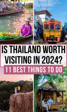 the top things to see and do in thailand with text overlay that reads is thailand worth visiting in 202? 11 best things to do