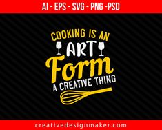 Cooking is an art form, a creative thing Print Ready Editable T-Shirt SVG Design Cooking Gadgets, Cooking Accessories