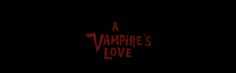 a vampire's love movie poster with blood dripping from the bottom and red lettering