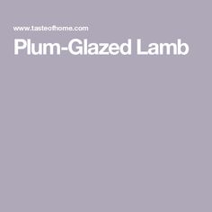 the words plum - glazed lamb are in white letters on a gray background with an image of