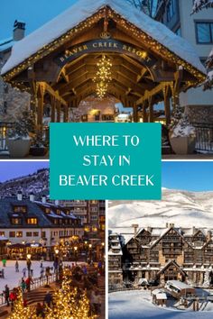 a collage of photos with the words where to stay in beaver creek