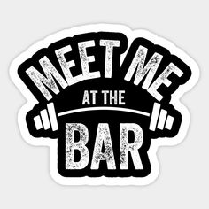 a black and white sticker with the words meet me at the bar on it