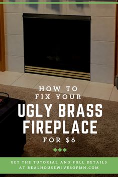 a fireplace with the words how to fix your ugly brass fireplace for $ 6