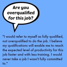 a blue background with a comic bubble saying are you overqualed for this job?