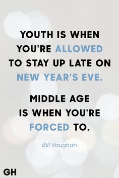 a quote that says youth is when you're allowed to stay up late on new years eve