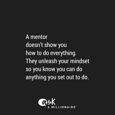 a black and white photo with the words mentor doesn't show you how to do everything