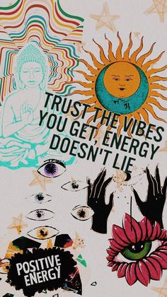 an advertisement for positive energy with images of hands and sun above it that says, trust the vibes you get energy doesn't lie