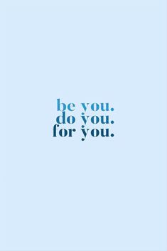 the words be you do you for you are in blue and black on a light blue background