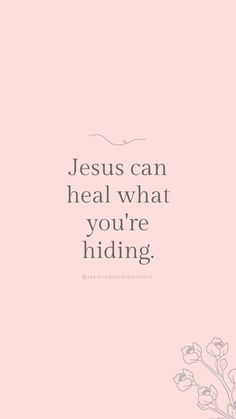 a pink background with the words jesus can heal what you're hiding on it