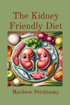 the kidney friendly diet book cover with an image of two organs on a plate, surrounded by vegetables and fruits