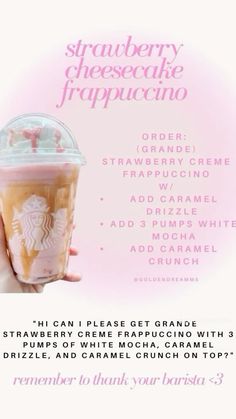 a hand holding up a drink with the words strawberry cheesecake frappuccino on it