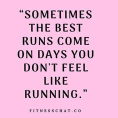 a pink background with the quote sometimes the best runs come on days you don't feel like running