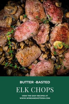 butter - basted elk chops with mushrooms in a skillet