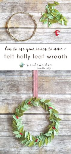 a christmas wreath hanging on the side of a wooden wall with text overlay that reads how to use your crochet to make a felt holly leaf wreath