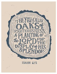 an illustration with the words they will be called oaks, righteousness and a plan for