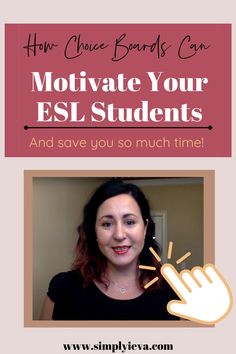 a woman holding up her hand with the words how choice boards can motivate your esl students and save you so much time