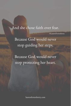 a woman standing in a field with her back to the camera and text that reads, and she chose faith over fear because god would never stop guiding her steps