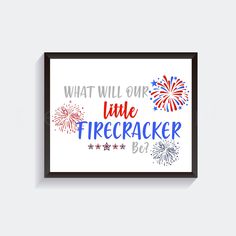 a framed poster with the words, what will our little firecracker be?