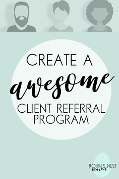 the words create a awesome client refer program in black and white on a light blue background