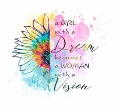 a girl with a dream becomes a woman with a vision quote on watercolor background