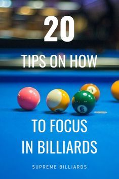 billiards balls lined up on a pool table with the words 20 tips on how to focus in billiards