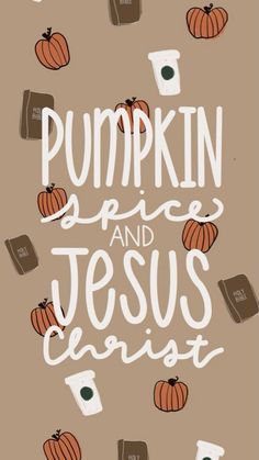 the pumpkin spice and jesus christ poster is shown in white lettering on a brown background