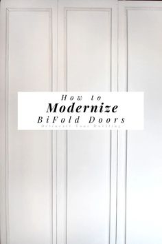 a white door with the words how to modernise bifold doors written on it