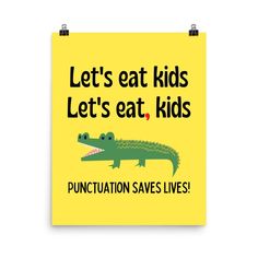 a poster that says let's eat kids, let's eat kids punctition saves lives