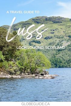 a small island in the middle of a lake with text overlay reading a travel guide to luss loch - lomond scotland