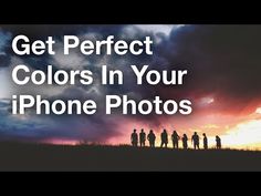 the silhouettes of people standing in front of a cloudy sky with text that reads, get perfect colors in your iphone photos