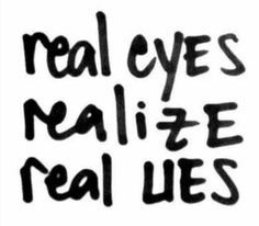 the words real eyes nailize real lies written in black ink