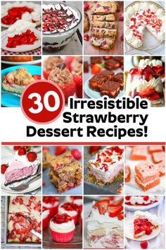 collage of different desserts with the words irresistiblely strawberry dessert recipes on them