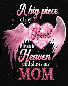 a big piece of my heart lives in heaven and she is my mom