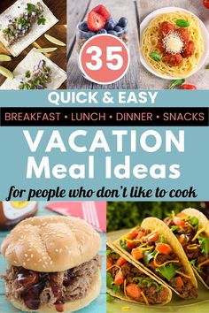 the cover of 35 quick and easy vacation meal ideas for people who don't like to cook