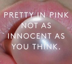 a pink lip with the words pretty in pink not as innocent as you think