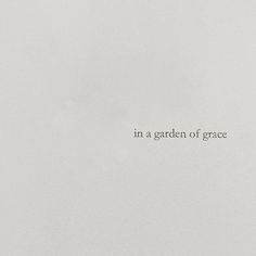 the words in a garden of grace are written on a white background