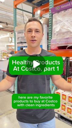 a man standing in front of shelves with boxes on it and the words healthy products at costo, part 1 here are my favorite pros