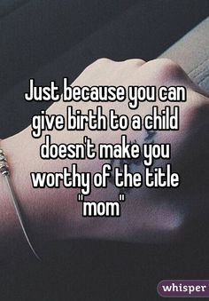 someone holding their arm with the words just because you can give birth to a child doesn't make you worthy if