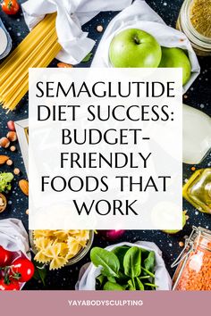 the words semaglutide diet success budget - friendly foods that work are surrounded by various fruits and vegetables