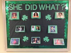 a bulletin board with pictures of people and shamrocks on it that says she did what?