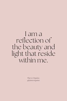 the quote i am a reflection of the beauty and light that resides within me