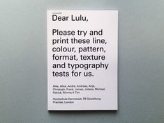 a piece of paper that has some type of typogramy on it with the words dear luu, please try and print these line, color, pattern, format, texture, and tygraph