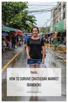 a woman walking down the street with an umbrella over her head and text that reads travel how to survive chachuak market bangkok